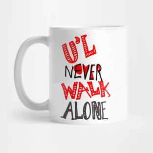 u'll never walk alone - hand written text graphics Mug